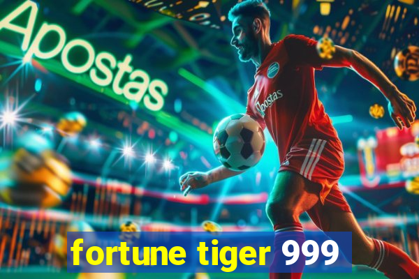 fortune tiger 999